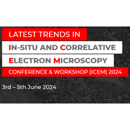 Latest Trends in In-situ and Correlative Electron Microscopy – Conference & Workshop ICEM 2024